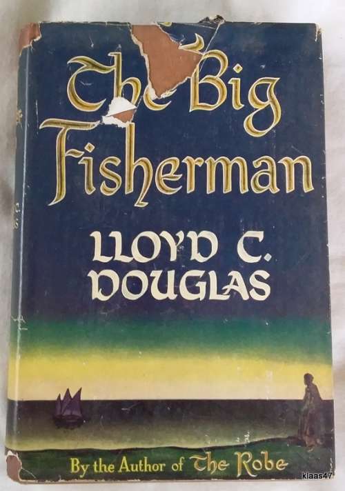 The Big Fisherman - Lloyd C Douglas - Hardcover 1949 Reprint September