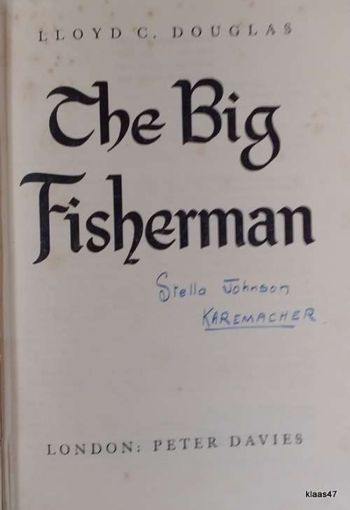 The Big Fisherman - Lloyd C Douglas - Hardcover 1949 Reprint September