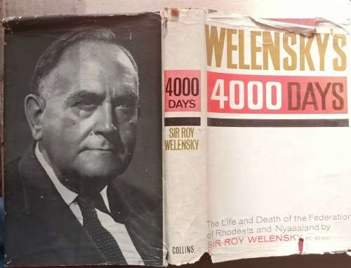 Welensky`s 4000 Days: Life and Death of Fed of Rhod. & Nyasaland by Sir Roy Welensky  H/cover 1964