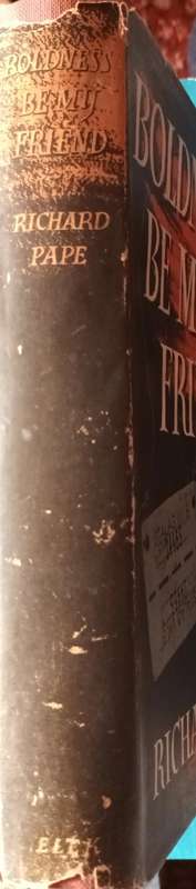 Boldness Be My Friend - Richard Pape - Hardcover 1953 4th Impression