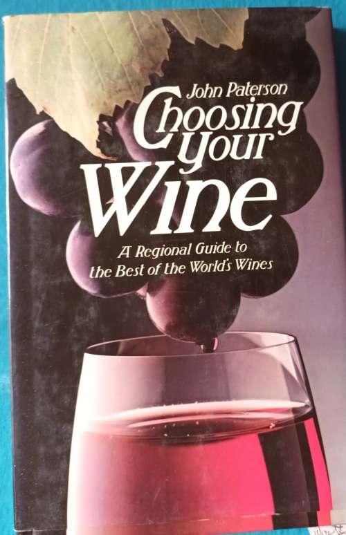 Choosing your Wine - John Paterson - H/cover 1981(A Regional Guide to the Best of the World`s Wines)