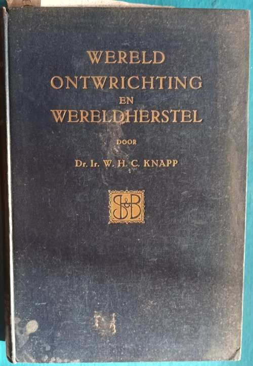 Wereld Ontwrichting en Wereldherstel - W H C Knapp - Hardcover Tweede Ongewerkte Druk