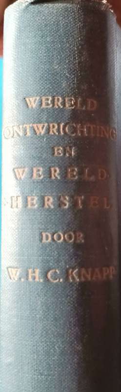 Wereld Ontwrichting en Wereldherstel - W H C Knapp - Hardcover Tweede Ongewerkte Druk