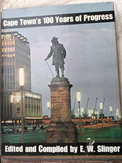 Cape Town`s 100 Years of Progress - Ed: E W Slinger - Hardcover 1967