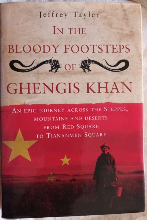 In the Bloody Footsteps of Ghengis Khan - Jeffrey Tayler - Hardcover 2009