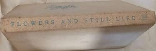 Flowers and Still-Life: An Anthology in Paint - J B Charles - Hardcover  Inscription 1941