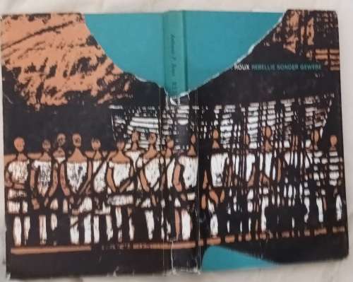 Rebellie Sonder Gewere - Anthonie P Roux - Hardeband  1969 Derde Druk