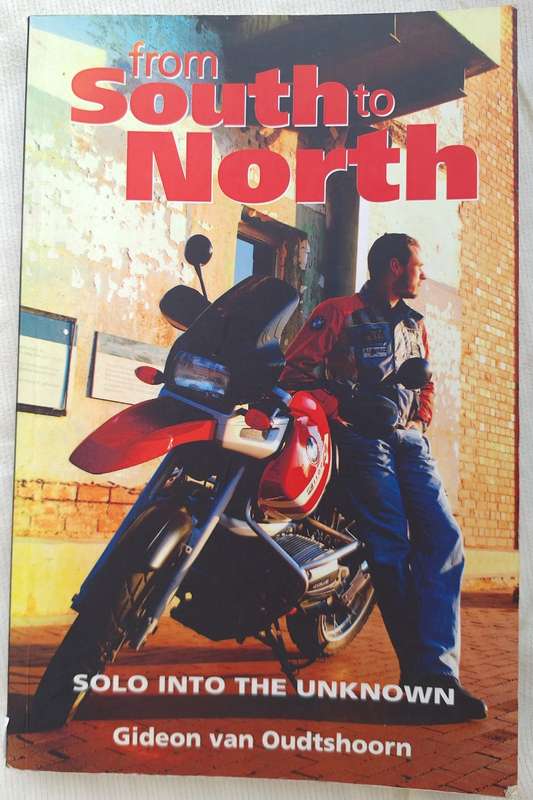From South to North: Solo into the Unknown - Gideon van Oudtshoorn - Inscribed Paperback