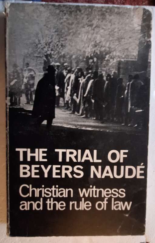 The trial of Beyers Naude: Christian witness and the rule of law Paperback