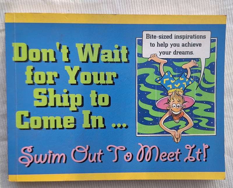 Don`t Wait for Your Ship to Come In... Swim Out To Meet It. John L Mason Paperback