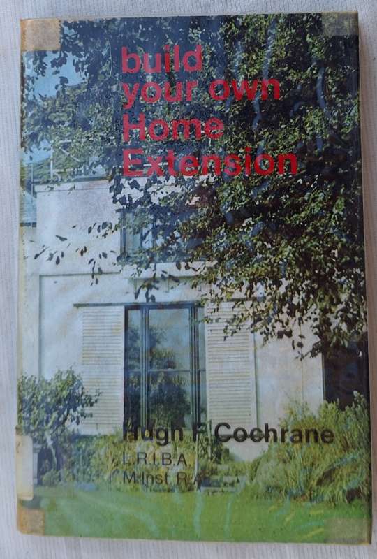 Build Your  Own Home Extension by Hugh F Cochrane Hardcover