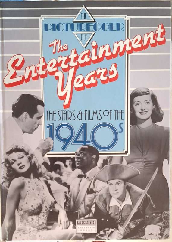 The Picture Goer File: The Stars and Films of the 1940`s The Entertainment Years by Mark Lewis