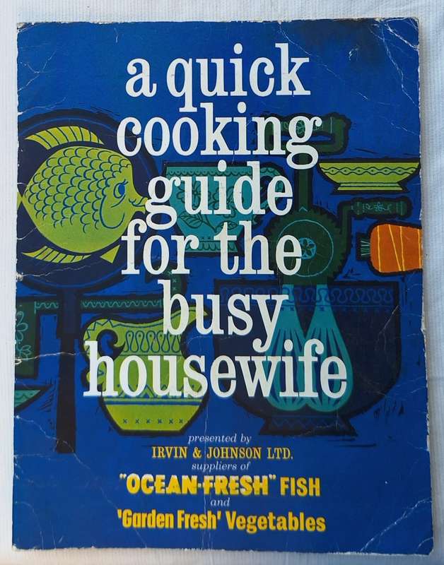 A Quick Cooking Guide for the Busy Housewife by Irvin & Johnson Ltd