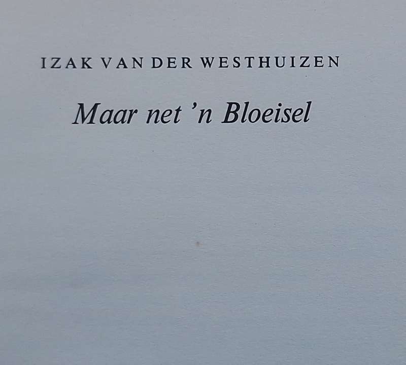 Maar Net `n Bloeisel deur Izak van der Westhuizen Hardeband