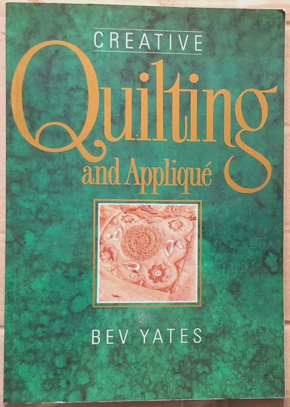 Creative Quilting and App,ique by Bev Yates Paperback
