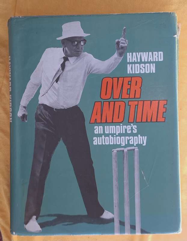 Hayward Kidson Over and Time: An Umpire's Autobiography