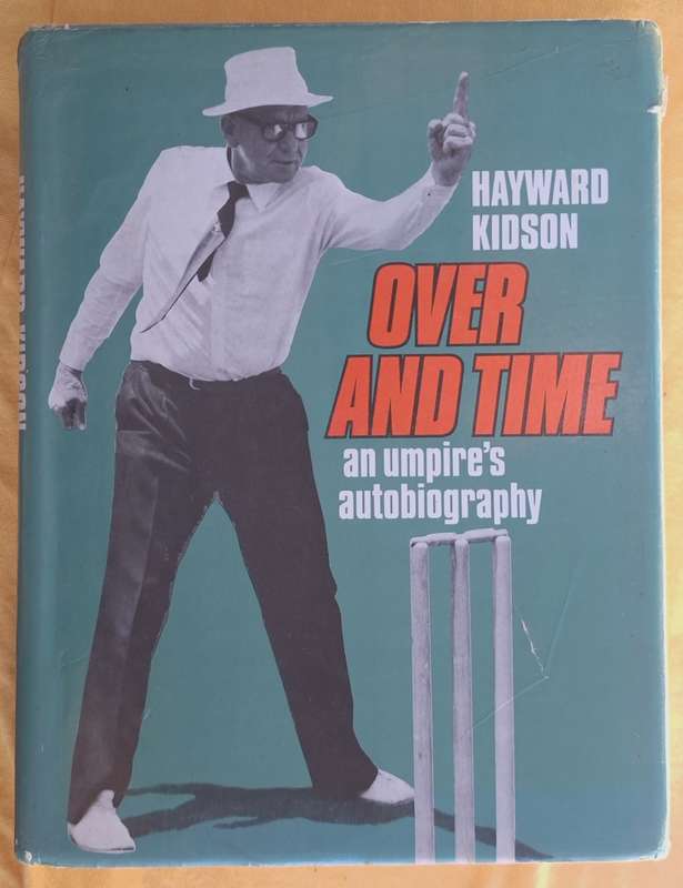Hayward Kidson Over and Time: An Umpire's Autobiography