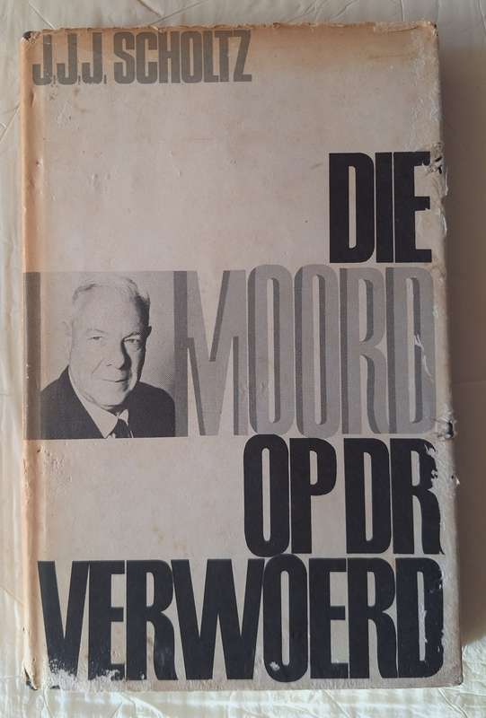 Die Moord op Dr Verwoerd deur J J J Scholtz Hardeband