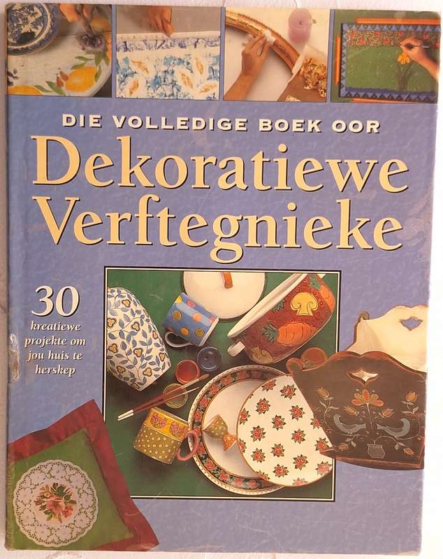 Die Volledige Boek van Dekoratiewe Verftegnieke Hardeband