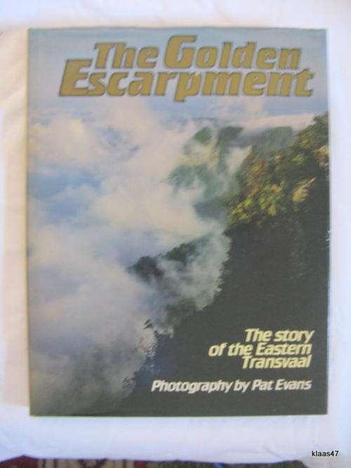 The Golden Escarpment: The Story Of The Eastern Transvaal - Photos:  Pat Evans - Hardcover