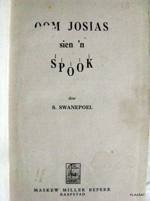 OOM JOSIAS SIEN N SPOOK DEUR  S. SWANEPOEL 1951 HARDEBAND