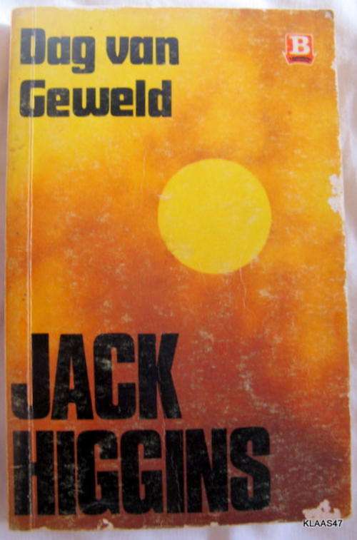 Dag van Geweld - Jack Higgins - Sagteband (In Afrikaans vertaal deur Rina van Wyk)
