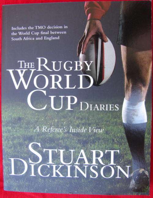THE RUGBY  WORLD CUP DIARIES  a Referee's inside view  BY STUART DICKINSON PAPERBACK
