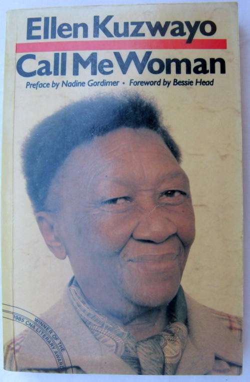 CALL ME WOMAN BY ELLEN KUZWAYO (PREFACE BY N GORDIMER FOREWORD BY BESSIE HEAD  )PAPERBACK 1986