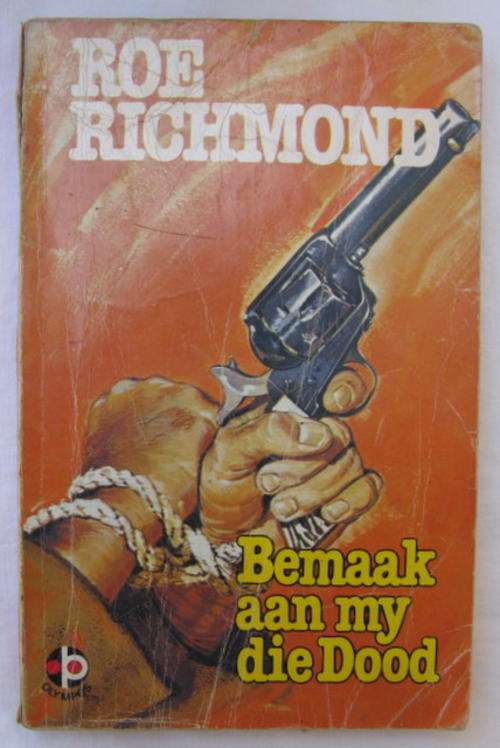 Bemaak aan my die Dood -  Roe Richmond - Vertaal deur: Johan Strydom - Sagteband