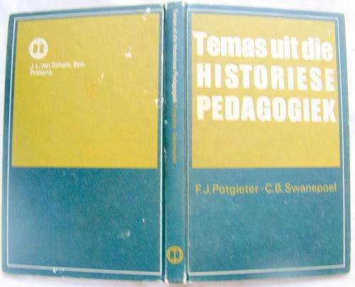 Temas Uit Die Historiese Pedagogiek - F J Potgieter & C B Swanepoel - Hardeband 1968
