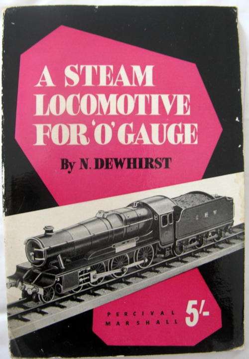 A Steam Locomotive For O Gauge  by  Ndewhirst  1955  small pocket book