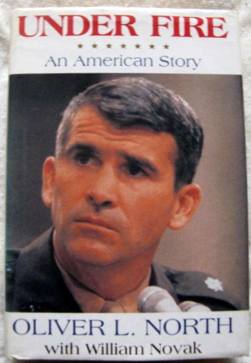 Under Fire- Oliver L North with William Novak - Hardcover  1991 (An American Story)