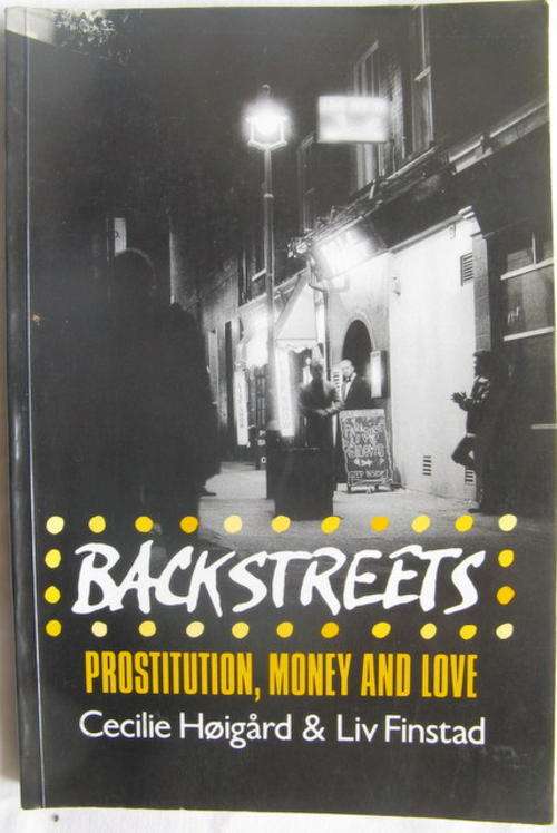 Backstreets - Cecilie Hoigard & Liv Finstad - Paperback 1992  (Prostitution, Money and Love)