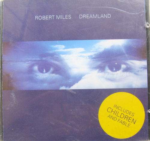 ROBERT MILES : DREAMLAND : INCLUDES CHILDREN AND FABLE : CDRCA(WF)7004