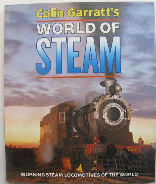 Colin Garratt`s World of Steam: Working Steam Locomotives of the World - Hardcover