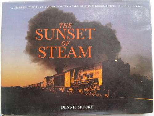 The Sunset of Steam by Dennis Moore hd A Tribute in colour to the golden years of steam locommotives