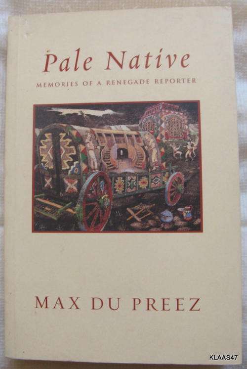 Pale Native - Max du Preez - Paperback 2003 ( Memories of a Renegade Reporter )