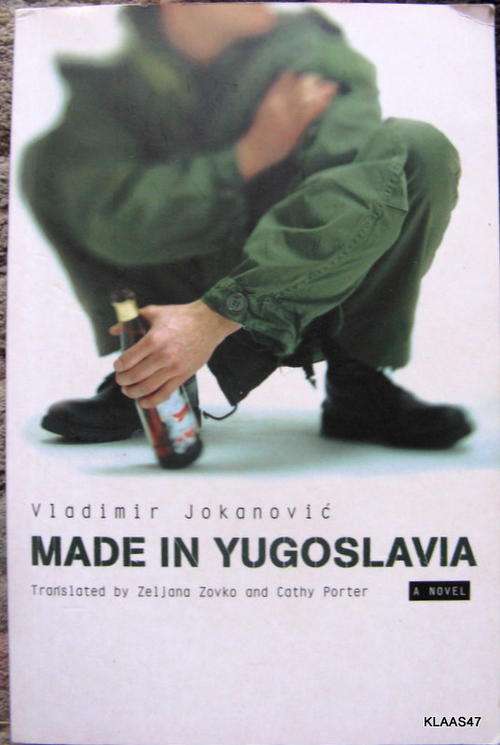 Made In Yugoslavia - Vladimir Jokanovic (Translated by Zeljana Zovko and Cathy Porter) P/back 2000