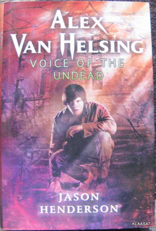Alex Van Helsing  Voice of the Undead - Jason Henderson - Hardcover  2011