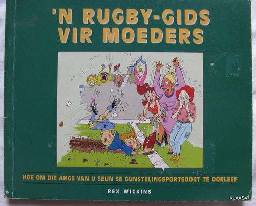 `n Rugby-Gids vir Moeders  - Rex Wickins - Sagteband 2003 (klein boek)