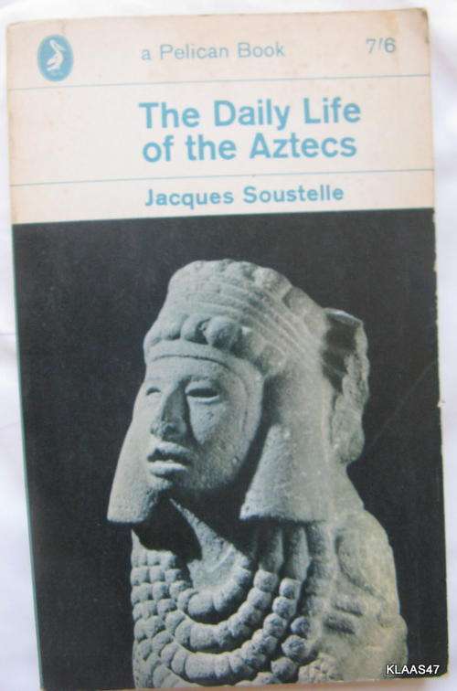 The Daily Life of the Aztecs by Jacques Soustelle paperback  1955