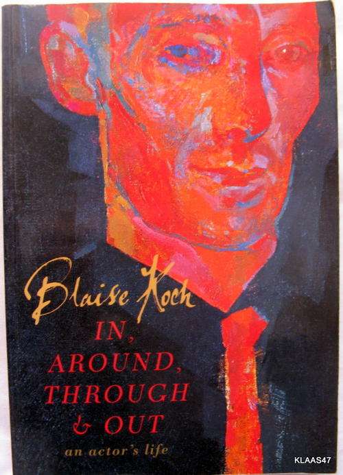 In, Around, Through & Out - Blaise Kock - Paperback 1st 2002 (An Actor`s Life)