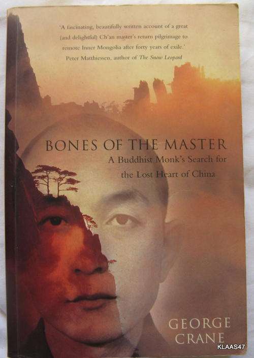 Bones of the Master  by George Crane pp 2000 (A Buddhist Monk's search for the lost Heart of China)