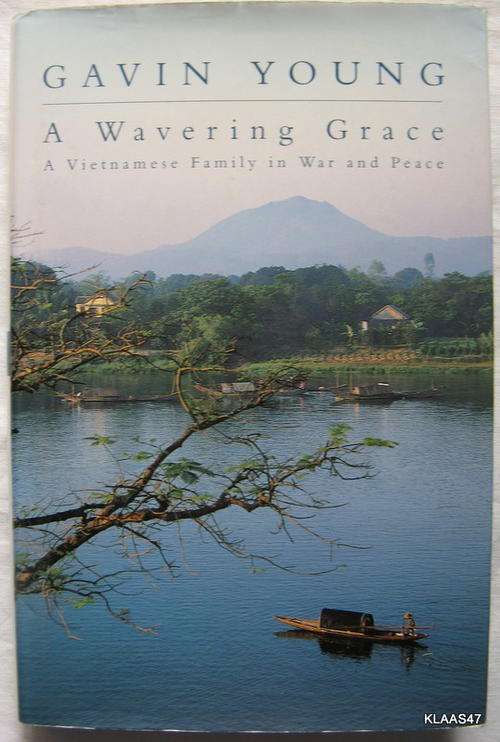 A Wavering Grace - Gavin Young - Hardcover 1997(A Vietnamese Family in War and Peace)