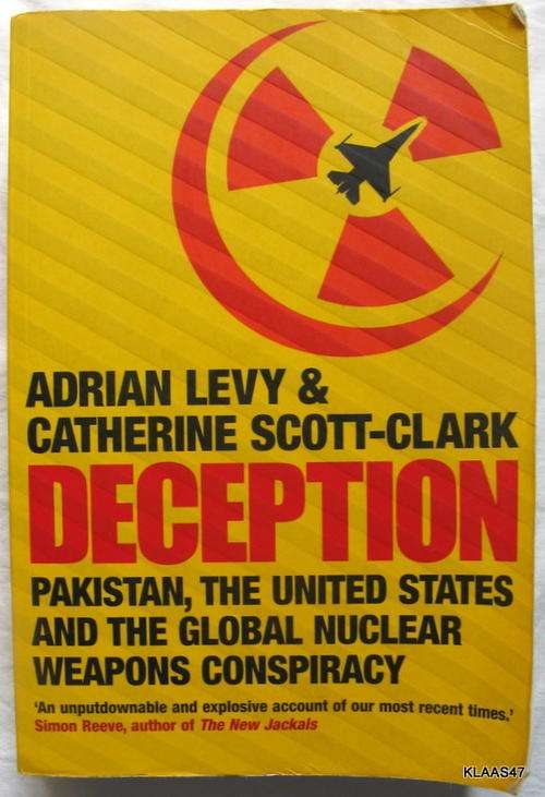 Deception - A Levy & C Scott-Clark - Paperback 1988 (Pakistan, USA Global Nuclear Weapons Conspiracy
