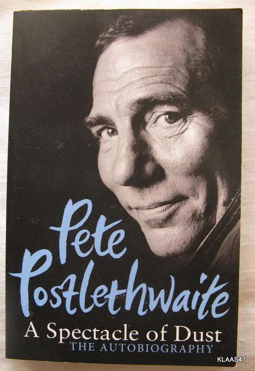 Pete Postlethwaite A Spectacle of Dust (The Autobiography) - Paperback 2012