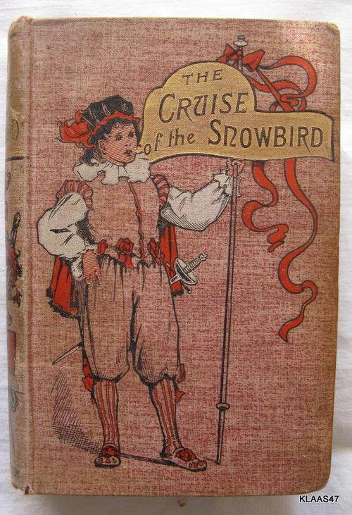 The Cruise of the Snowbird - Gordon Stables - Hardcover 1895 (MDCCCXCV)