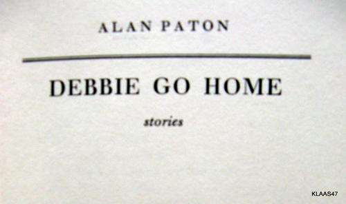 Debbie go Home - Alan Paton  Hardcover 1961