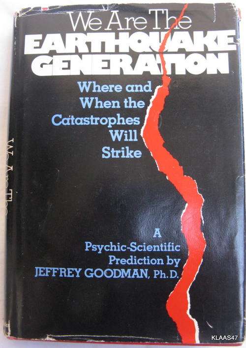 We are the Earthquake Generation - Jeffrey Goodman - (Where and When the Catastrophes Will strike )