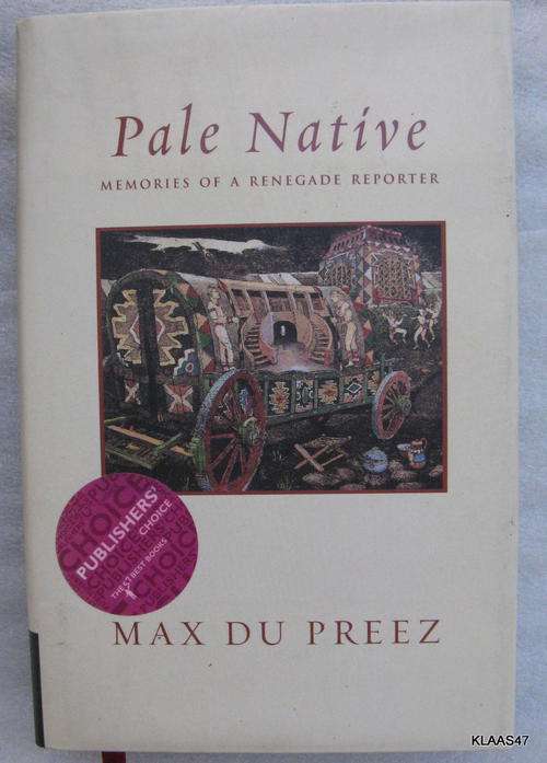 Pale Native - Max Du Preez - Hardcover 2003 (Memories of a Renegade Reporter)